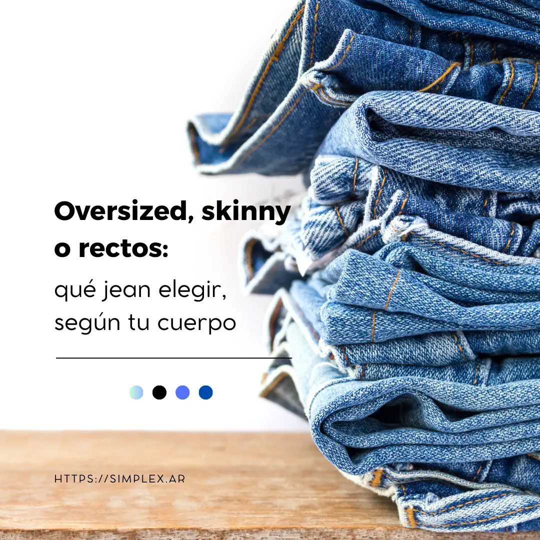 Oversized, skinny o rectos. ¿Cuál elegir, según tu cuerpo?